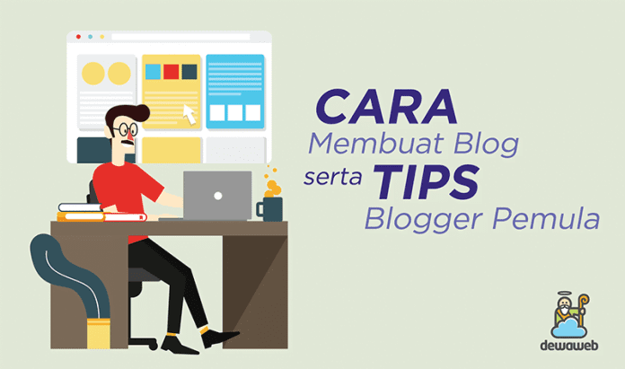 Cara Membuat Blog dan Tips Untuk Para Blogger Pemula 