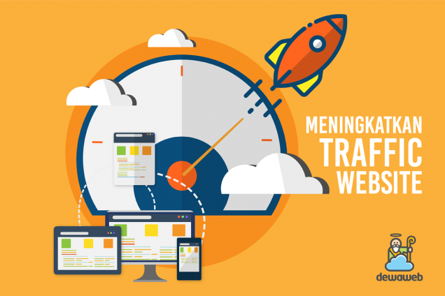 Cara untuk Meningkatkan Traffic Website - Blog Dewaweb - Cloud Hosting Terbaik