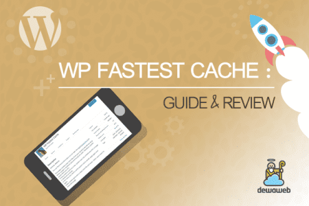 Panduan Plugin WP Fastest Cache - Blog Dewaweb