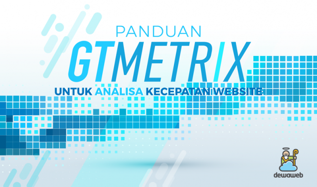 GTMetrix untuk Analisa Kecepatan Website - Blog Dewaweb