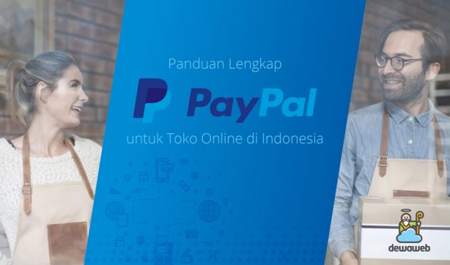Panduan Lengkap PayPal untuk Toko Online di Indonesia