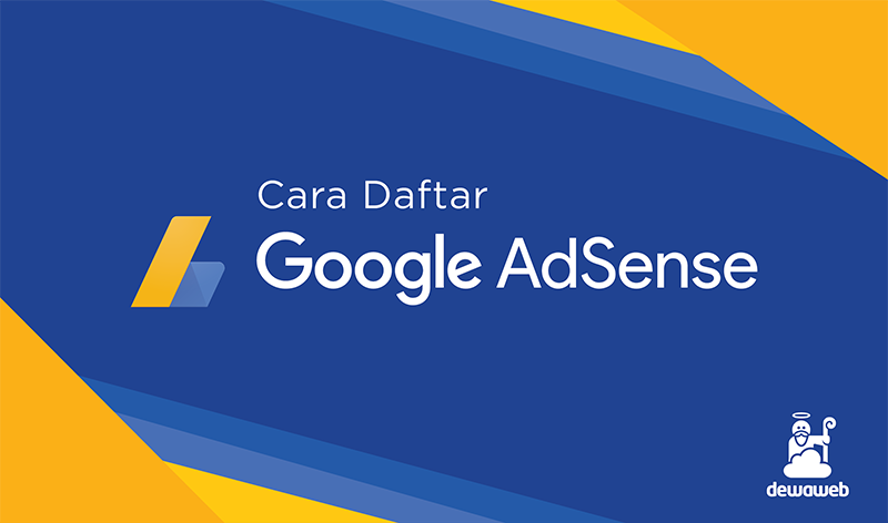 Cara Daftar Google AdSense Lengkap agar Permintaan Akun Diterima
