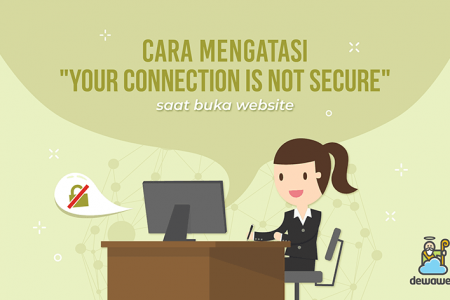 cara-mengatasi-your-connection-is-not-secure-saat-buka-website-dewaweb-blog