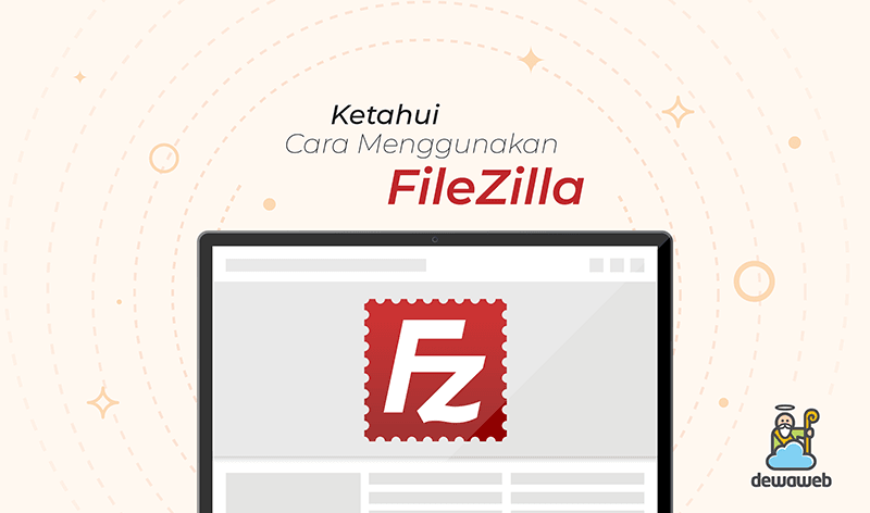 Cara Menggunakan FileZilla, Panduan Dewaweb