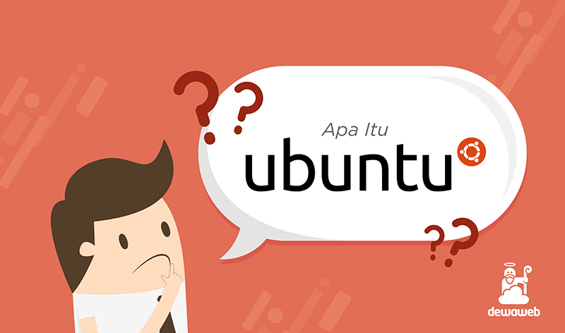 Mengenal Ubuntu, Jenis-Jenis, dan Kelebihan yang Dimiliki