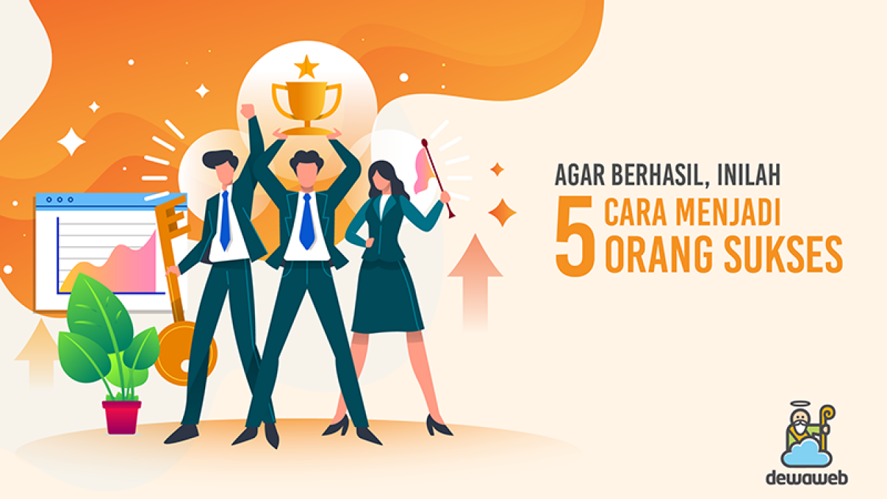 Agar Berhasil Inilah 5 Cara Menjadi Orang Sukses