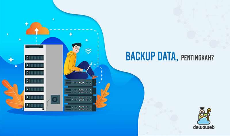 Apa itu Backup? Pengertian, Manfaat dan Cara Backup Data Website