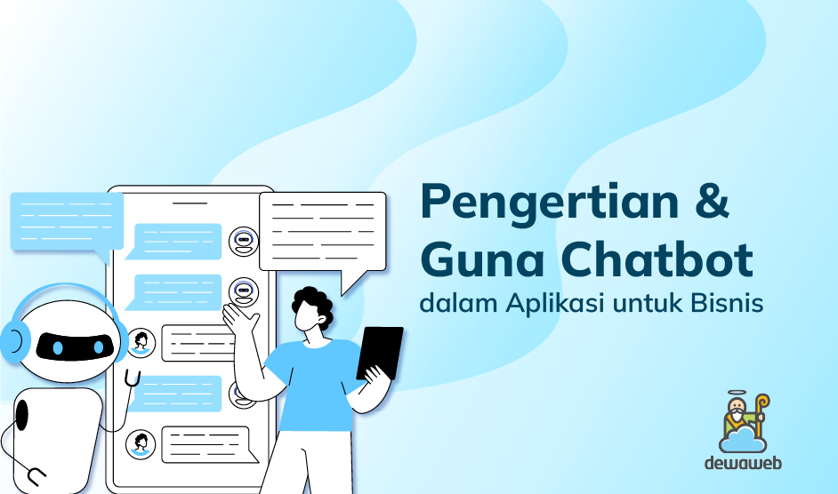 Pengertian, Kelebihan, dan Kekurangan Penggunaan Chatbot dalam Aplikasi untuk Bisnis