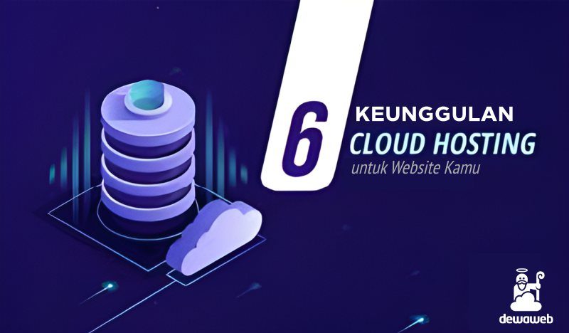 6 Keuntungan Cloud Hosting untuk Kinerja Website