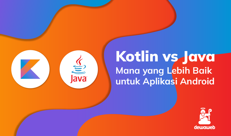 Kotlin vs Java: Mana yang Lebih Baik untuk Aplikasi Android?