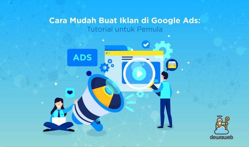 Cara Buat Iklan Di Google Ads Untuk Pemula Dijamin Mudah