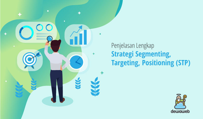 Penjelasan Lengkap Strategi STP Marketing (Segmenting, Targeting, Positioning)