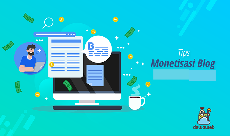 Cara Monetisasi Blog, 11 Tips Sukses Dapat Uang dari Blog [Terbaru]