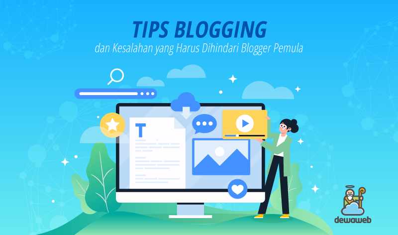Tips Blogging dan Kesalahan yang Harus Dihindari Blogger Pemula