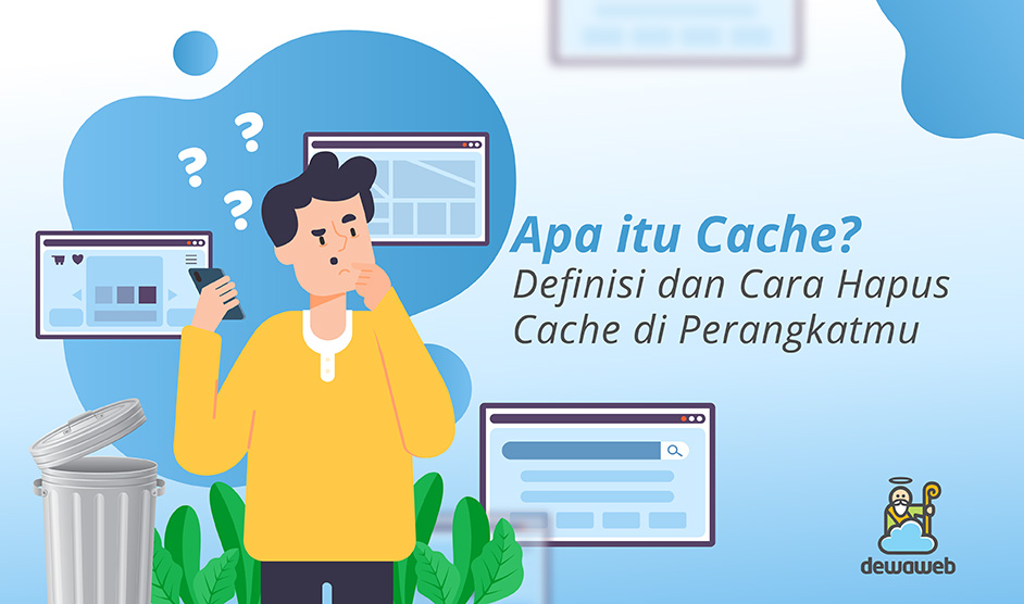 Apa itu Cache? Penjelasan dan Cara Menghapus Cache di Perangkatmu