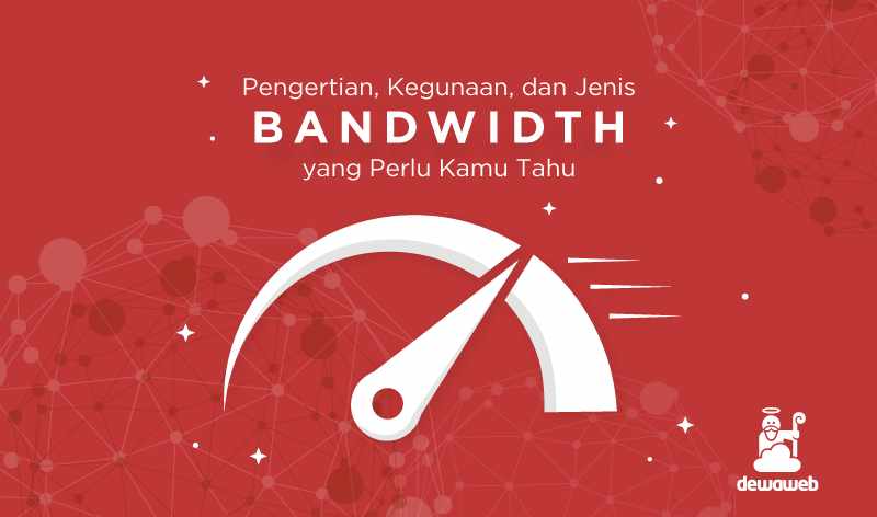 Mengenal Bandwidth, Jenis, Fungsi dan Cara Kerjanya