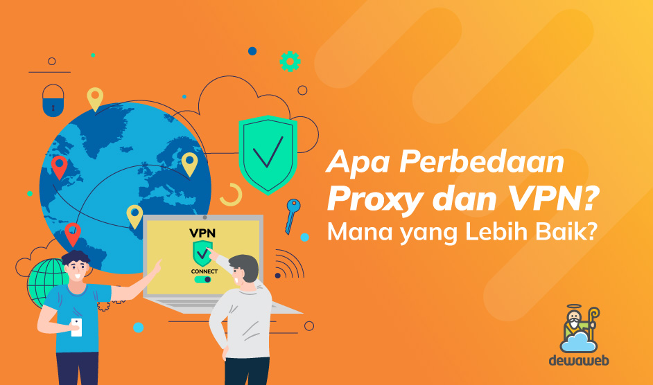 Apa Perbedaan Proxy dan VPN? Mana yang Lebih Baik?