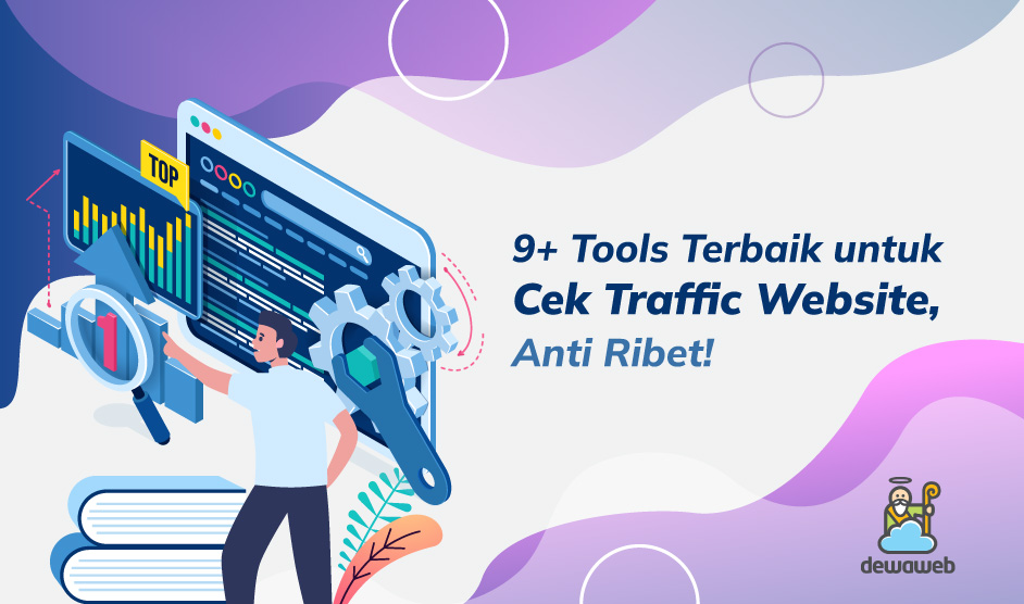 9+ Tools Terbaik untuk Cek Traffic Website, Anti Ribet!
