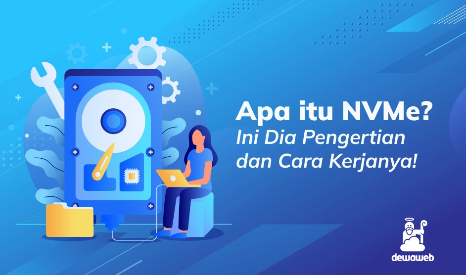 Apa itu NVMe? Ini Pengertian, Cara Kerja & Kelebihannya!